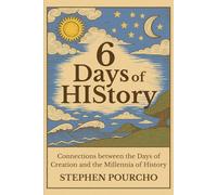 6 Days of HIStory: Connections between the days of creation and the millennia of history