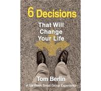 6 Decisions That Will Change Your Life Participant WorkBook by Tom Berlin Tom Berlin (Auteur)