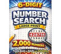 6 Digit Number Search: Large Print Puzzle Book for Adults and Seniors with 2000 Hidden Numbers to Find and Solutions Included