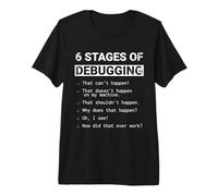 6 étapes du débogage : logique de Codage Amusante Informatique T-Shirt Haut de Gamme