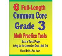 6 Full-Length Common Core Grade 3 Math Practice Tests