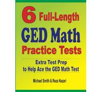 6 Full-Length GED Math Practice Tests: Extra Test Prep to Help Ace the GED Math Test