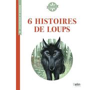 6 histoires de loups - Isabelle Antonini - Belin Éducation - broché - Scolaire / Universitaire