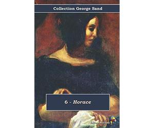 6 - Horace - Collection George Sand: Texte intégral