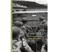 Anthony Kemp – 6 juin 1944 : le débarquement en Normandie – Gallimard – Broché