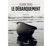 6 Juin 1944 - Le débarquement: L'Histoire par l'image