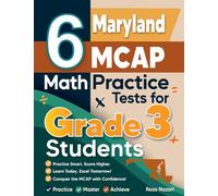 6 Maryland MCAP Math Practice Tests for Grade 3 Students: A Complete Guide to Building Math Mastery and Excelling on the Maryland MCAP Test