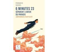 6 Minutes 23 Séparent L'enfer Du Paradis - Confidences D'un Pilote