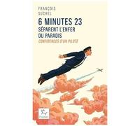 6 Minutes 23 Séparent L'enfer Du Paradis - Confidences D'un Pilote