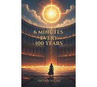 6 Minutes Every 100 Years