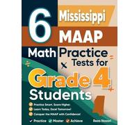 6 Mississippi MAAP Grade 4 Math Practice Tests: A Complete Guide to Building Math Mastery and Excelling on the Mississippi MAAP Test
