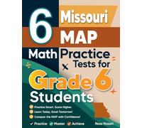 6 Missouri MAP Math Practice Tests for Grade 6 Students: A Complete Guide to Building Math Mastery and Excelling on the Missouri MAP Test
