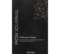 6 Mois pour Changer :: 6 mois pour vous concentrer sur l’essentiel et accomplir vos objectifs