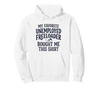 6 Mon père préféré sans Emploi Freeloader m'a acheté ceci Sweat à Capuche