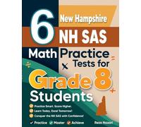 6 New Hampshire NH SAS Math Practice Tests for Grade 8 Students: A Complete Guide to Building Math Mastery and Excelling on the New Hampshire NH SAS Test