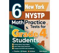 6 New York NYSTP Grade 4 Math Practice Tests: A Complete Guide to Building Math Mastery and Excelling on the New York NYSTP Test