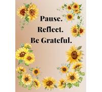 6. Pause. Reflect. Be Grateful.: A Simple Guided Journal to Embrace the Present Moment