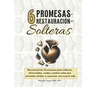 6 Promesas de Restauración para Solteras: Devocional de 12 semanas para solteras, divorciadas, viudas, madres solas que necesitan olvidar y comenzar una nueva vida