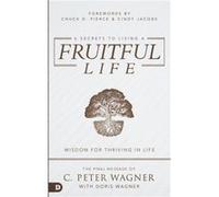 6 Secrets to Living a Fruitful Life by C. Peter Wagner C Peter Wagner (Auteur)
