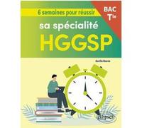6 semaines pour réussir sa spécialité HGGSP au bac - Tle Aurélia Bourse (Auteur)