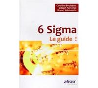 6 Sigma - Le guide ! Caroline Brulebois (Auteur), Gilbert Perrenot (Auteur), Bruno Saintvoirin (Auteur)