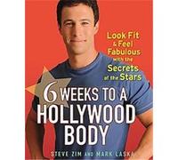 6 Weeks to a Hollywood Body Mark Laska, Steve Zim (Auteur)