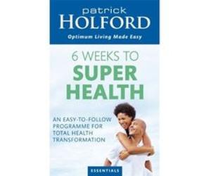 6 Weeks to Superhealth Patrick Holford Patrick Holford (Auteur)