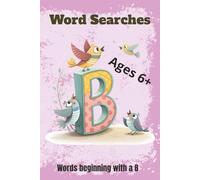 6+ Word Searches: Words beginning with a B | Word searches with easy to read print | 6x9 inches | Perfect for relaxation