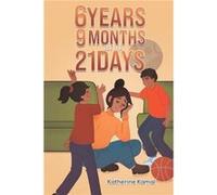 6 years 9 months and 21 days by Katherine Kamal Katherine Kamal (Auteur)