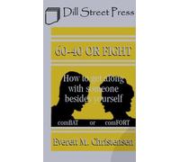 60-40 Or Fight: How to Get Along with Someone Besides Yourself by Everett Christensen (2007-03-15)