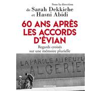 60 ans après les accords d'évian Regards croisés sur une mémoire plurielle - Hasni Abidi - Erick Bonnier Eds - broché - Essai