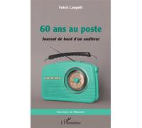 60 ans au poste: Journal de bord d'un auditeur