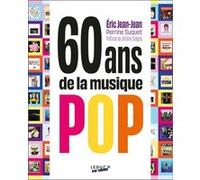 60 ans de la musique pop Eric Jean-Jean (Auteur), Perrine Suquet (Auteur)