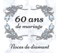 60 ans de mariage Noces de diamant: Livre d’or personnalisé - Anniversaire de mariage - 72 pages pour les Félicitations