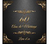 60 ans de Mariage: Un beau livre d'or et album pour 60 ans de Mariage - Le Noces de diamant - 100 pages pour les félicitations écrites - Thème: Ornements d'Or