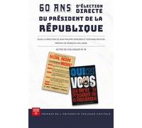 60 ans d'élection directe du Président de la République Enjeux juridiques et défis de mise en œuvre - Jean-Philippe Derosier - P.universite Toulouse 1 Capitole - broché - Etude