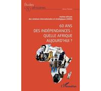 60 Ans Des Indépendances : Quelle Afrique Aujourd'hui ?
