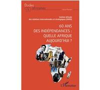 60 ans des indépendances : quelle Afrique aujourd'hui ? Collectif (Auteur)