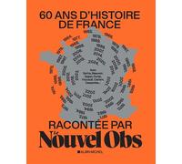 60 ans d'histoire de France racontée par Le Nouvel Obs Avec Sartre, Beauvoir, Foucault, Gorz, Mitterrand, Carrère, Ernaux... - Sylvain Courage - Albin Michel - broché - Beau livre