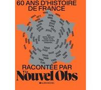 60 ans d'histoire de France racontée par Le Nouvel Obs Sylvain Courage (Auteur), Claude Perdriel (Contributions), Cécile Prieur (Contributions)