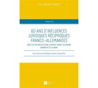 60 ans d'influences juridiques réciproques franco-allemandes Jubilé des 60 ans du centre juridique franco-allemand, université de la sarre - Philippe Cossalter - Societe Legislation Comparee - broché