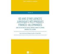 60 ans d'influences juridiques réciproques franco-allemandes Philippe Cossalter (Direction), Claude Witz (Direction), witz c. Cossalter p. (Auteur)