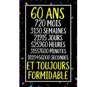 60 ans et toujours formidable: Joyeux Anniversaire 60 ans , Idée Cadeau Personnalisé pour Homme et Femme, Fille, Garçon, Soeur, Frére...carnet de notes joyeux anniversaire humour , 110 pages