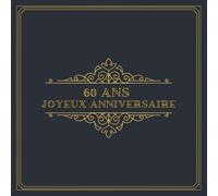 60 Ans Joyeux Anniversaire: à remplir pour 60 invités sur 120 pages | couverture souple noble en or bleu vintage au format 21x21cm & les plus belles ... la femme, le frère ou la soeur | Décoration