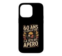 60 Ans Le Corps Dit Non La Tête Dit Apéro Coque pour iPhone 14 Pro Max