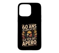 60 Ans Le Corps Dit Non La Tête Dit Apéro Coque pour iPhone 15 Pro Max