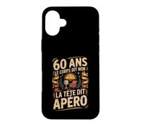 60 Ans Le Corps Dit Non La Tête Dit Apéro Coque pour iPhone 16 Plus