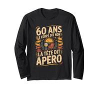 60 Ans Le Corps Dit Non La Tête Dit Apéro Manche Longue