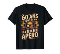 60 Ans Le Corps Dit Non La Tête Dit Apéro T-Shirt