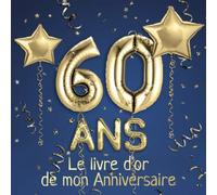 60 ans Le livre d'or de mon Anniversaire: Un livre d'or de la fête du 60e anniversaire - 100 pages pour les félicitations écrites - Thème: Ballons d'or avec fond bleu